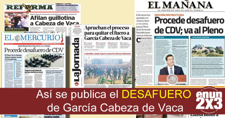 Así se publica el Desafuero de García Cabeza de Vaca