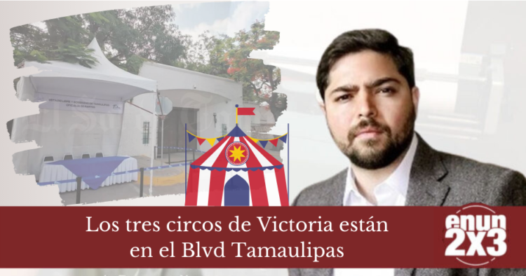 Los tres circos de Victoria están en el Blvd Tamaulipas