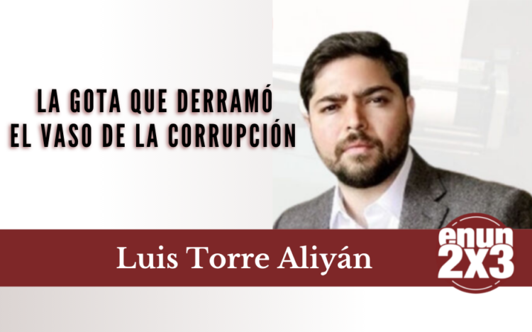 La gota que derramó el vaso de la corrupción