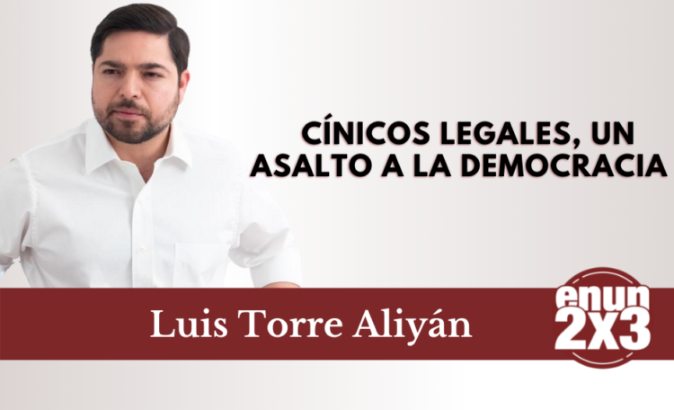 Cínicos legales, un asalto a la democracia