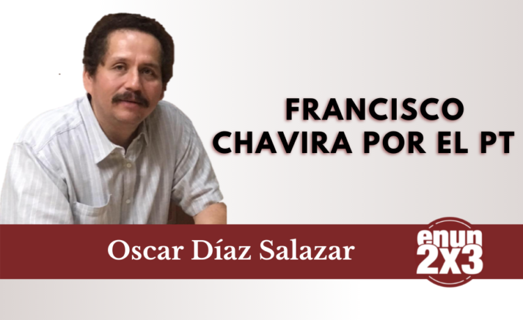 Francisco Chavira por el PT