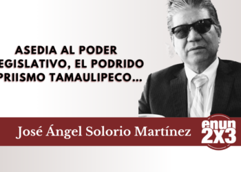Asedia al Poder legislativo, el podrido priismo tamaulipeco…