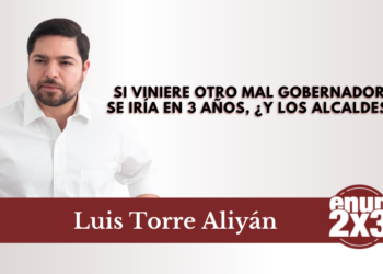 Si viniere otro mal gobernador, se iría en 3 años, ¿y los alcaldes?