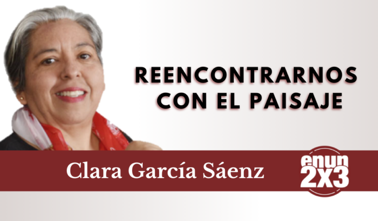Reencontrarnos con el paisaje