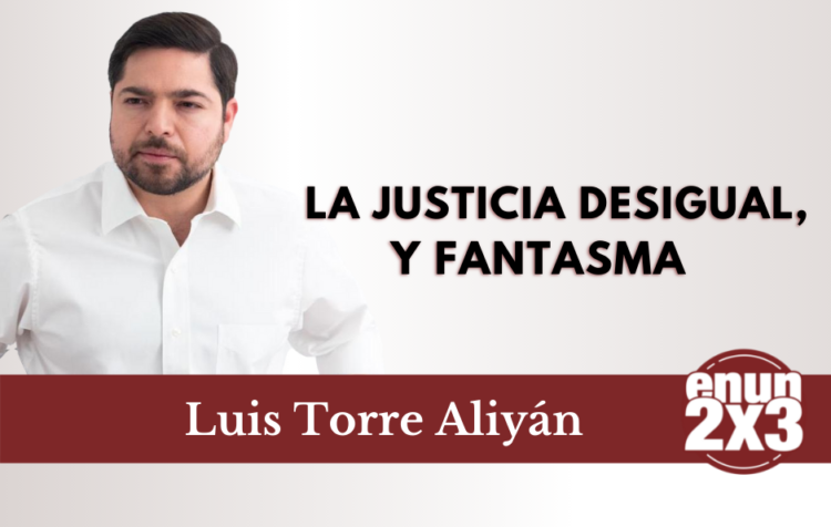 La justicia desigual, y fantasma