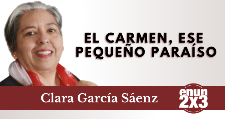 El Carmen, ese pequeño paraíso