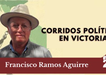 Corridos Políticos en Victoria