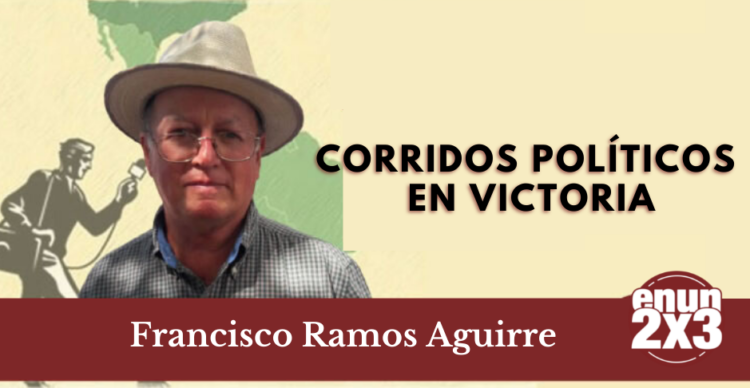 Corridos Políticos en Victoria