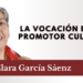 La vocación de ser promotor cultural
