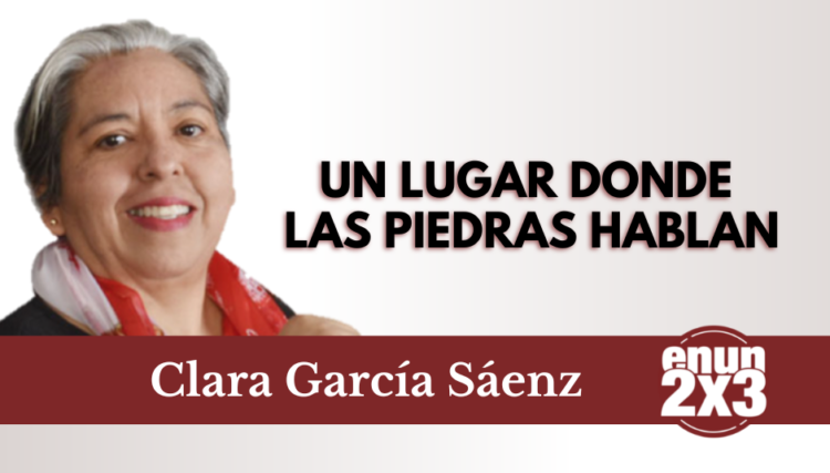 Un lugar donde las piedras hablan