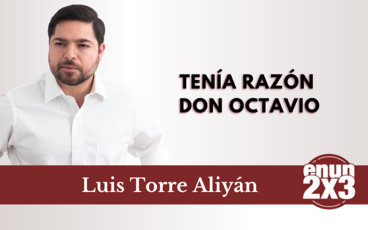 Tenía razón Don Octavio