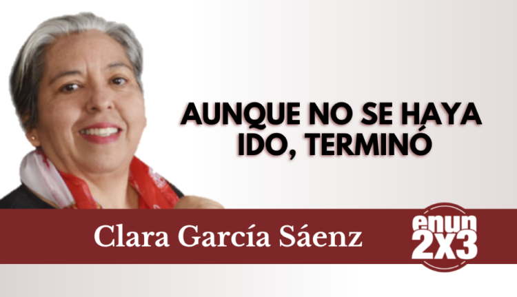 Aunque no se haya ido, terminó