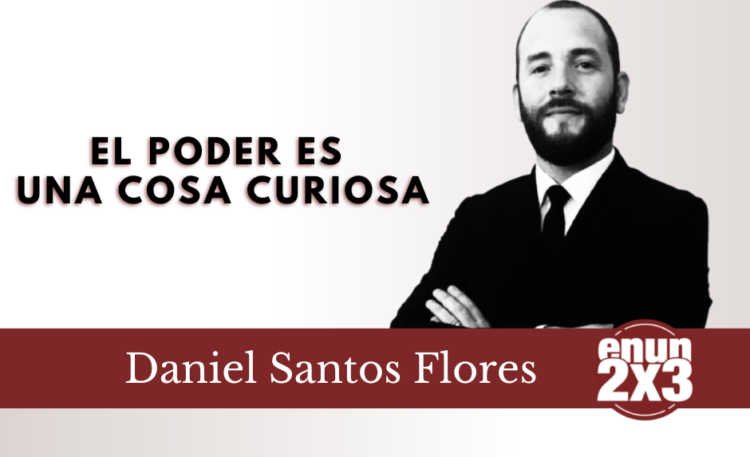El poder es una cosa curiosa