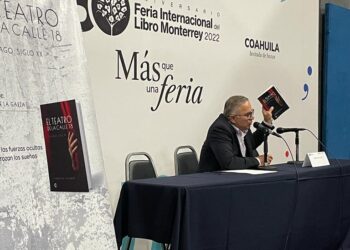 Feria Internacional del Libro Monterrey 2022:Homero de la Garza presenta su novela “El teatro de la calle 18”