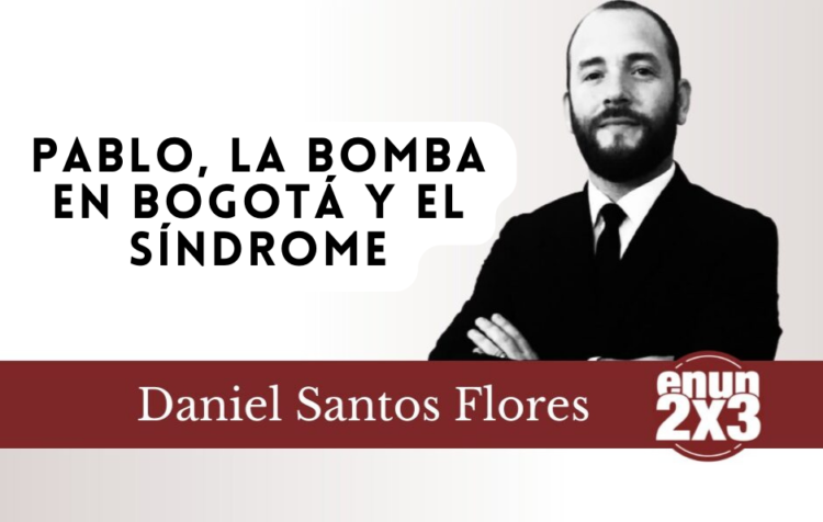 Pablo, la bomba en Bogotá y el síndrome
