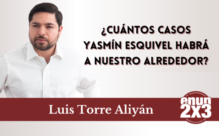 ¿Cuántos casos Yasmín Esquivel habrá a nuestro alrededor?