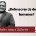 ¿Defensores de derechos humanos?