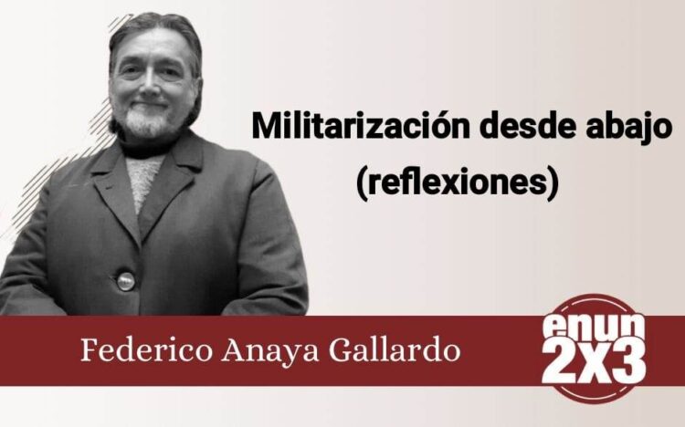 Militarización desde abajo (reflexiones)