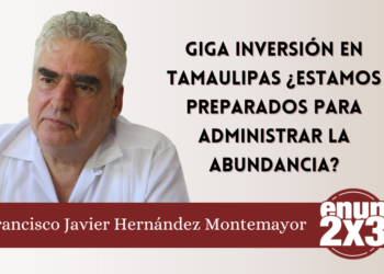Giga Inversión en Tamaulipas ¿Estamos preparados para administrar la abundancia?