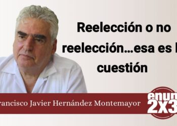 Reelección o no reelección… esa es la cuestión