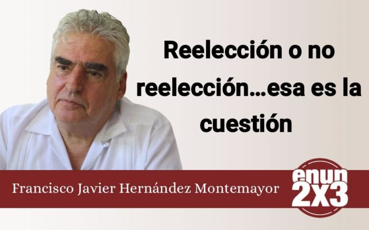 Reelección o no reelección… esa es la cuestión