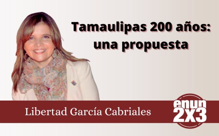 Tamaulipas 200 años: una propuesta