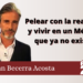 Pelear con la realidad y vivir en un México que ya no existe