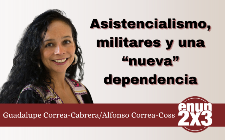 Asistencialismo, militares y una “nueva” dependencia