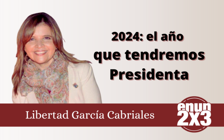 2024: el año que tendremos Presidenta