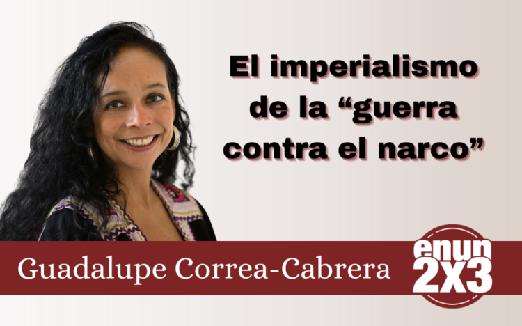 El imperialismo de la “guerra contra el narco”