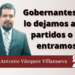 Gobernantes, se lo dejamos a los partidos o le entramos