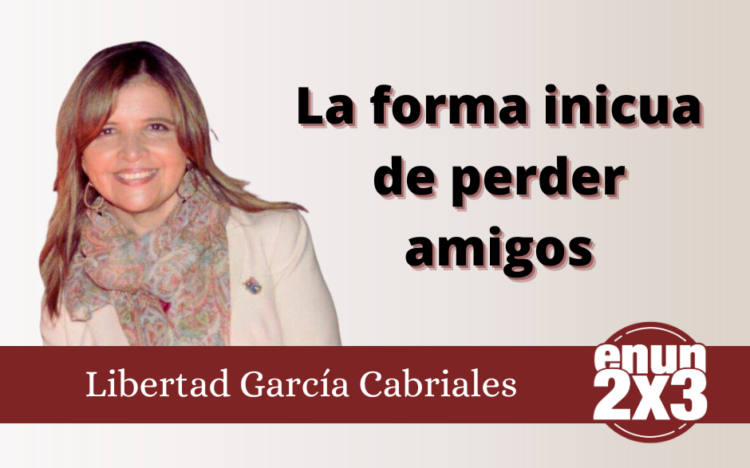 La forma inicua de perder amigos