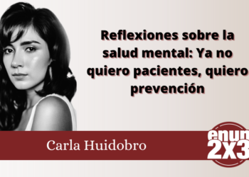 Reflexiones sobre la salud mental: Ya no quiero pacientes, quiero prevención