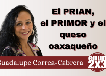 El PRIAN, el PRIMOR y el queso oaxaqueño