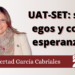 UAT-SET: sin egos y con esperanza
