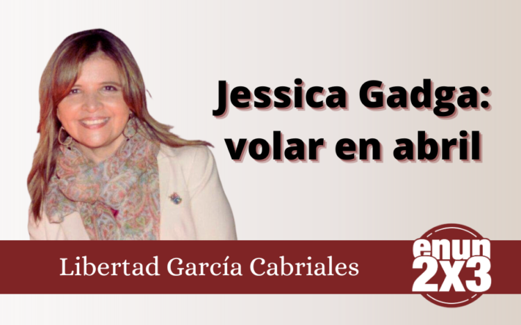 Jessica Gadga: volar en abril