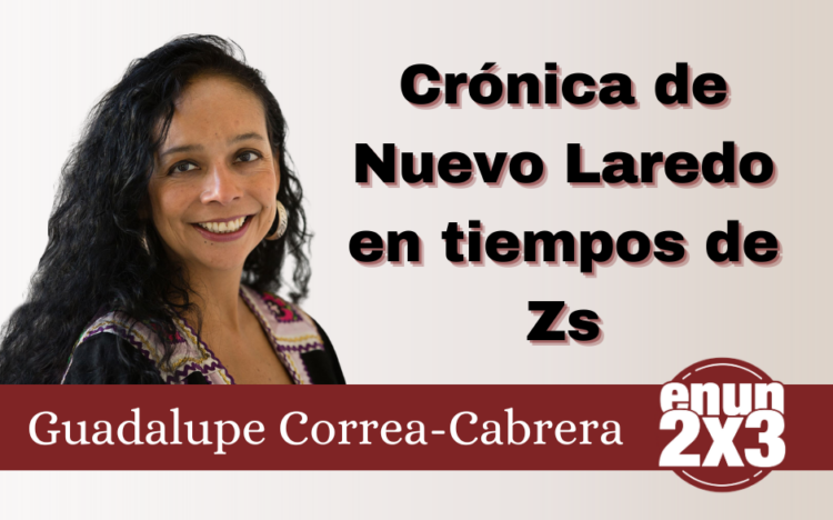 Crónica de Nuevo Laredo en tiempos de Zs