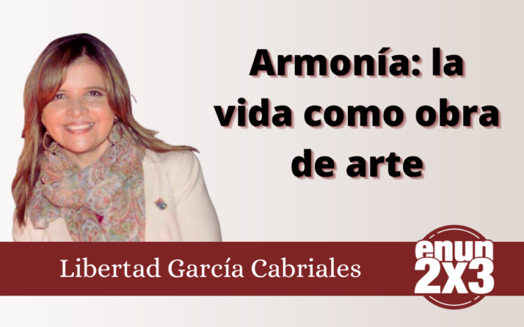 Armonía: la vida como obra de arte