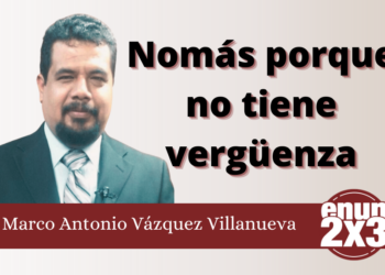 Nomás porque no tiene vergüenza