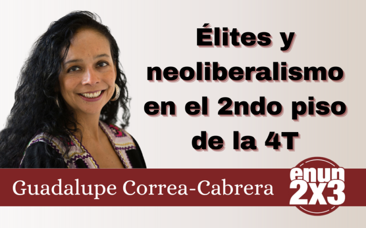 Élites y neoliberalismo en el 2ndo piso de la 4T