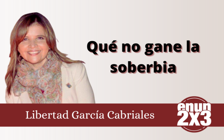 Qué no gane la soberbia