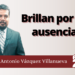 Marco Antonio Vázquez Villanueva | Brillan por su ausencia