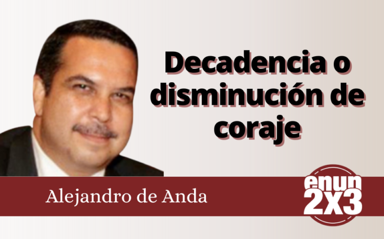 Alejandro de Anda | Decadencia o disminución de coraje