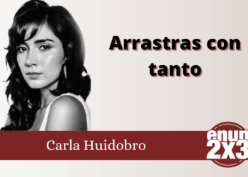Carla Huidobro/ Arrastras con tanto