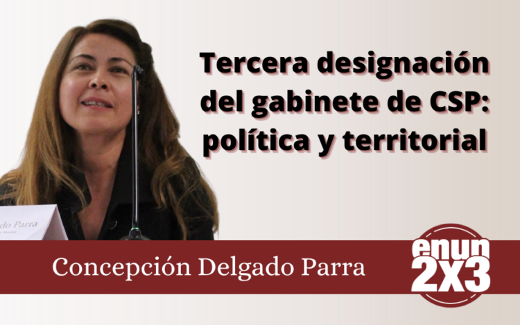 Tercera designación del gabinete de CSP: política y territorial
