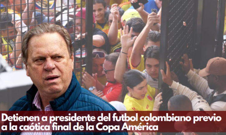 Detienen a presidente del futbol colombiano previo a la caótica final de la Copa América