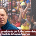 Detienen a presidente del futbol colombiano previo a la caótica final de la Copa América