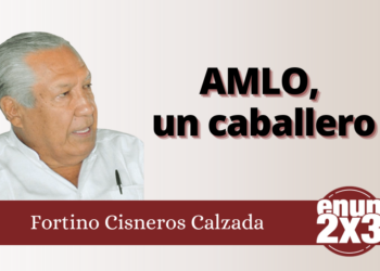 Fortino Cisneros Calzada | AMLO, un caballero
