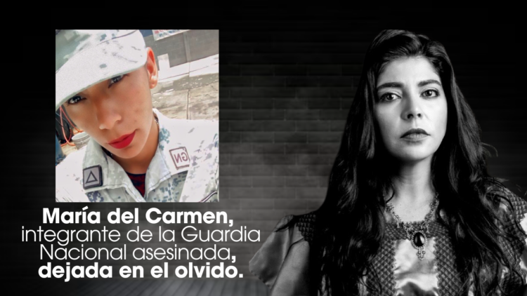 Verónica Villalvazo | María del Carmen, integrante de la Guardia Nacional asesinada, dejada en el olvido