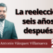 Marco Antonio Vázquez Villanueva | La reelección seis años después